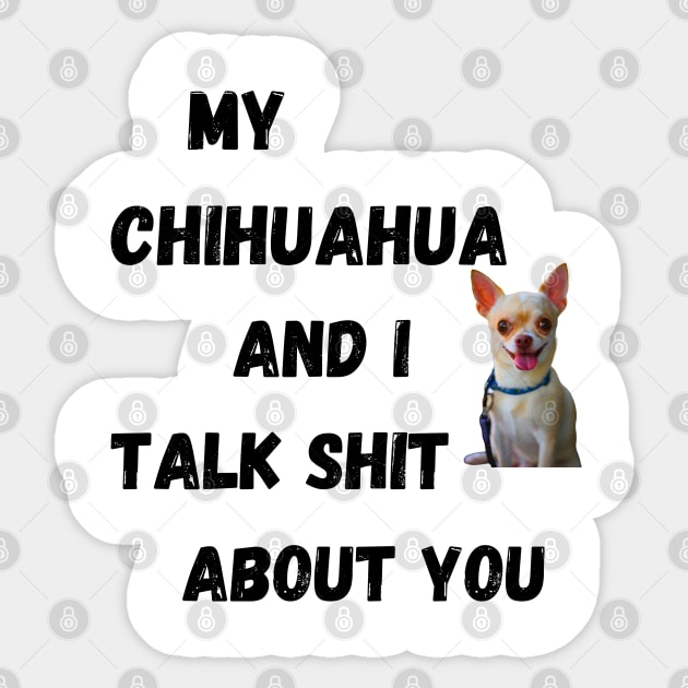 My Chihuahua and I Talk $hit Sticker by Doodle and Things